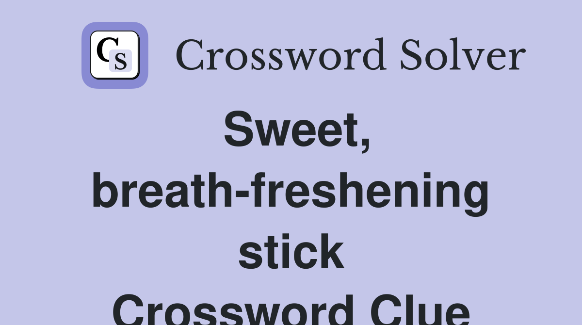 Sweet, breath-freshening stick Crossword Clue