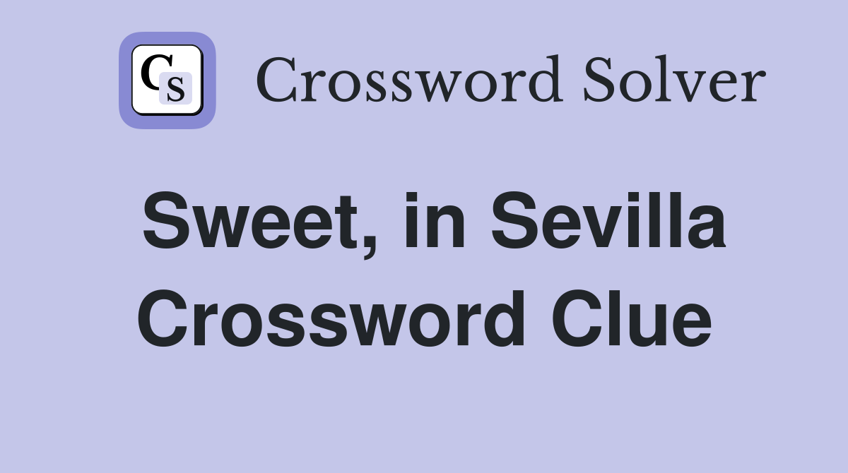 Sweet, in Sevilla Crossword Clue