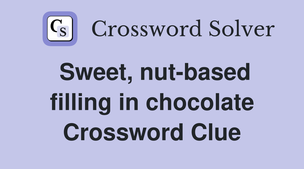 Sweet, nut-based filling in chocolate Crossword Clue