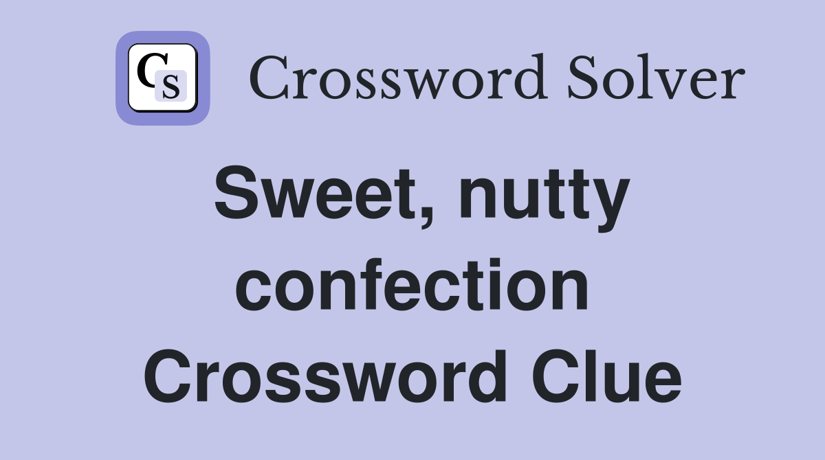 Sweet, nutty confection Crossword Clue