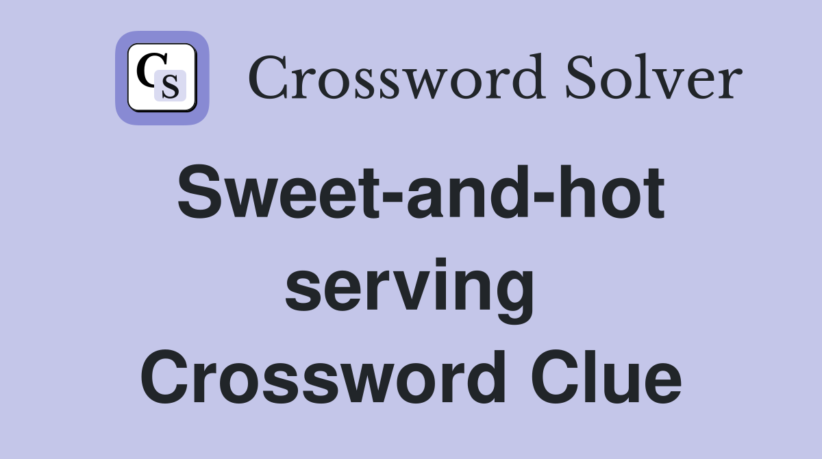 Sweet-and-hot serving Crossword Clue