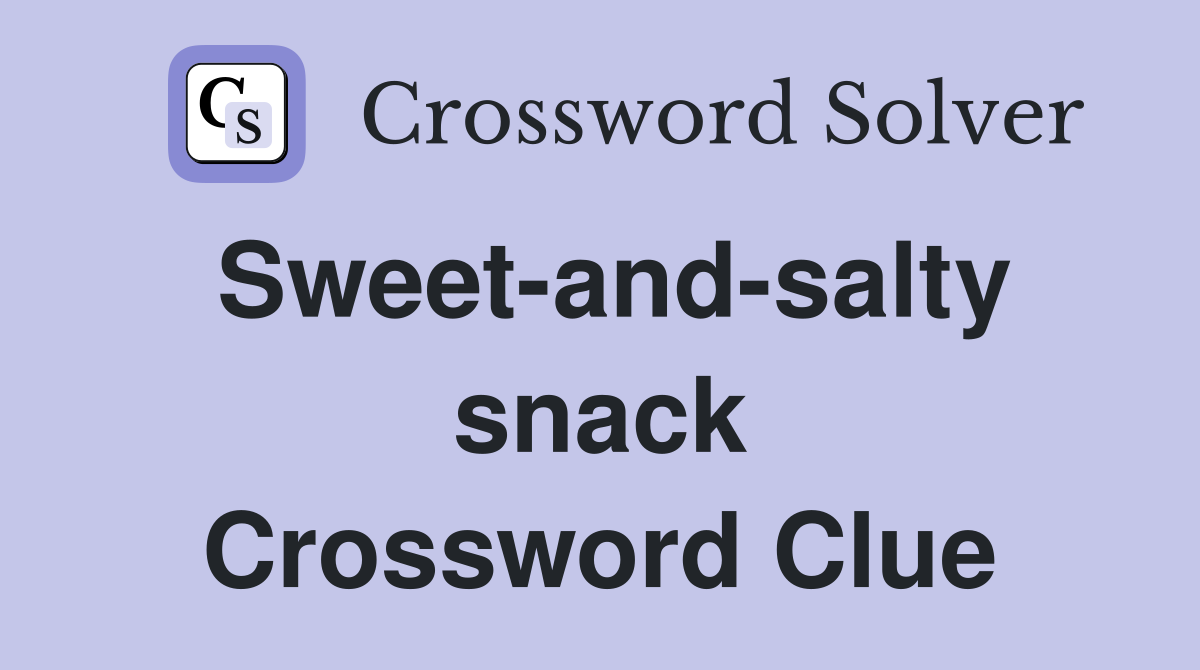 Sweet-and-salty snack Crossword Clue