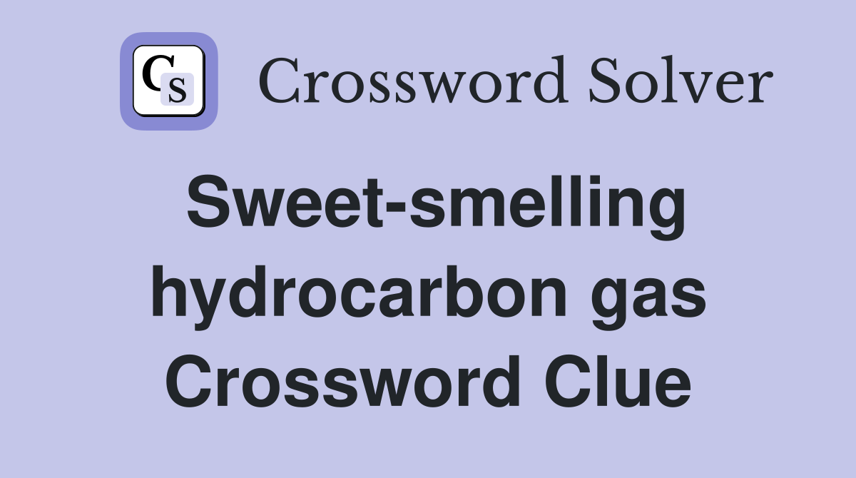 Sweet-smelling hydrocarbon gas Crossword Clue