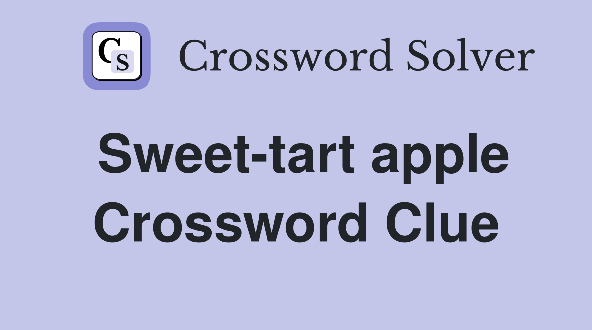 Sweet-tart apple Crossword Clue