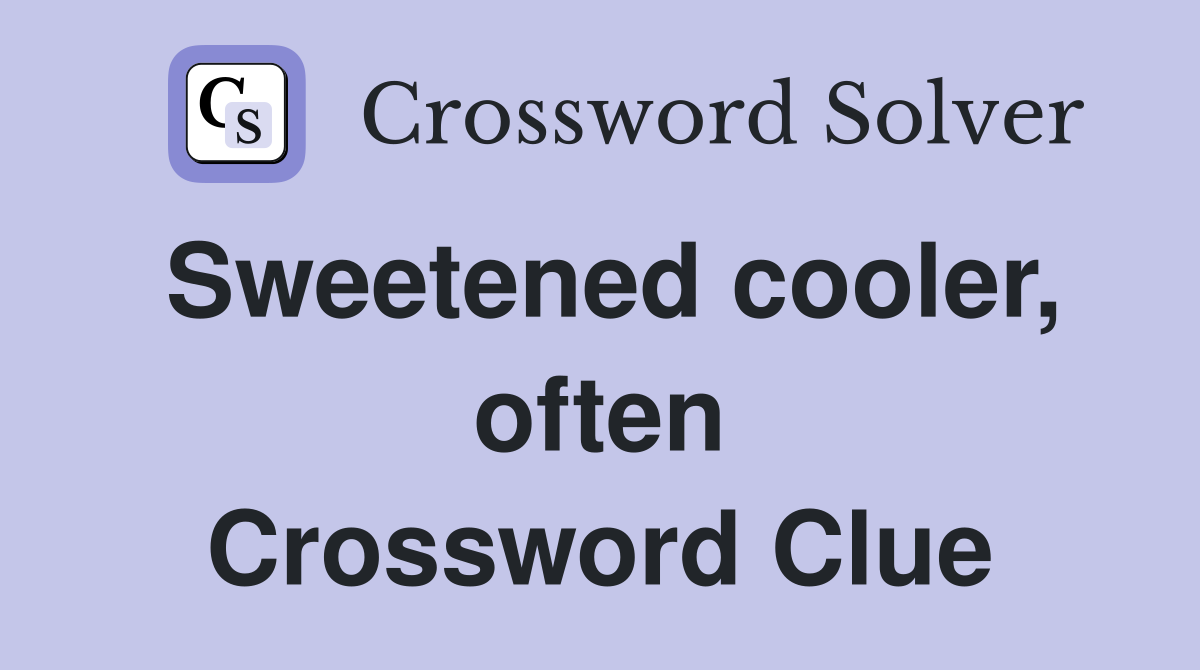 Sweetened cooler, often Crossword Clue