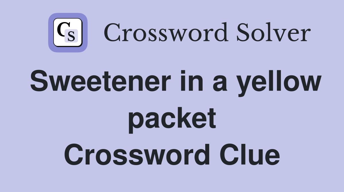 Sweetener in a yellow packet Crossword Clue