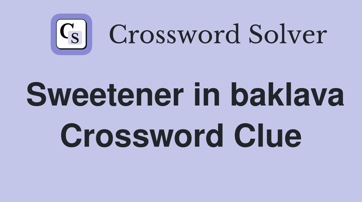 Sweetener in baklava Crossword Clue