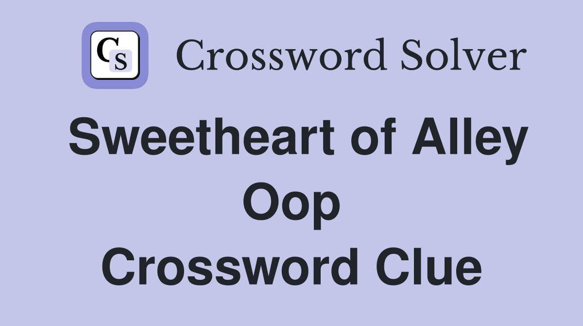 Sweetheart of Alley Oop Crossword Clue