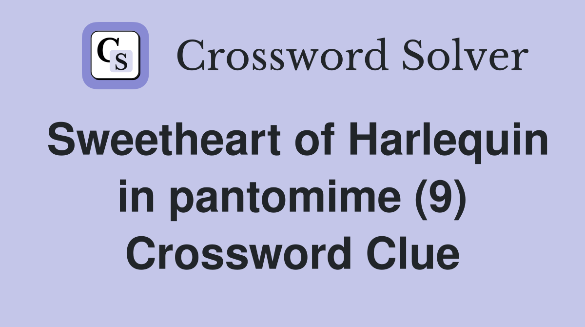 Sweetheart of Harlequin in pantomime (9) Crossword Clue