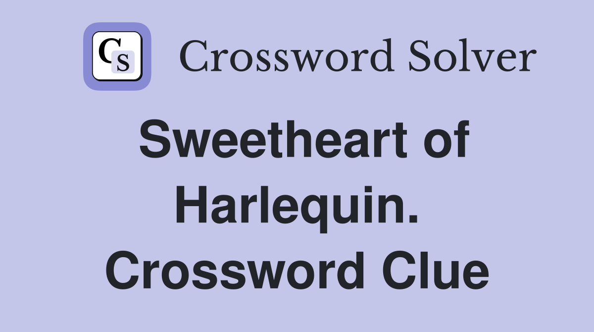 Sweetheart of Harlequin. Crossword Clue
