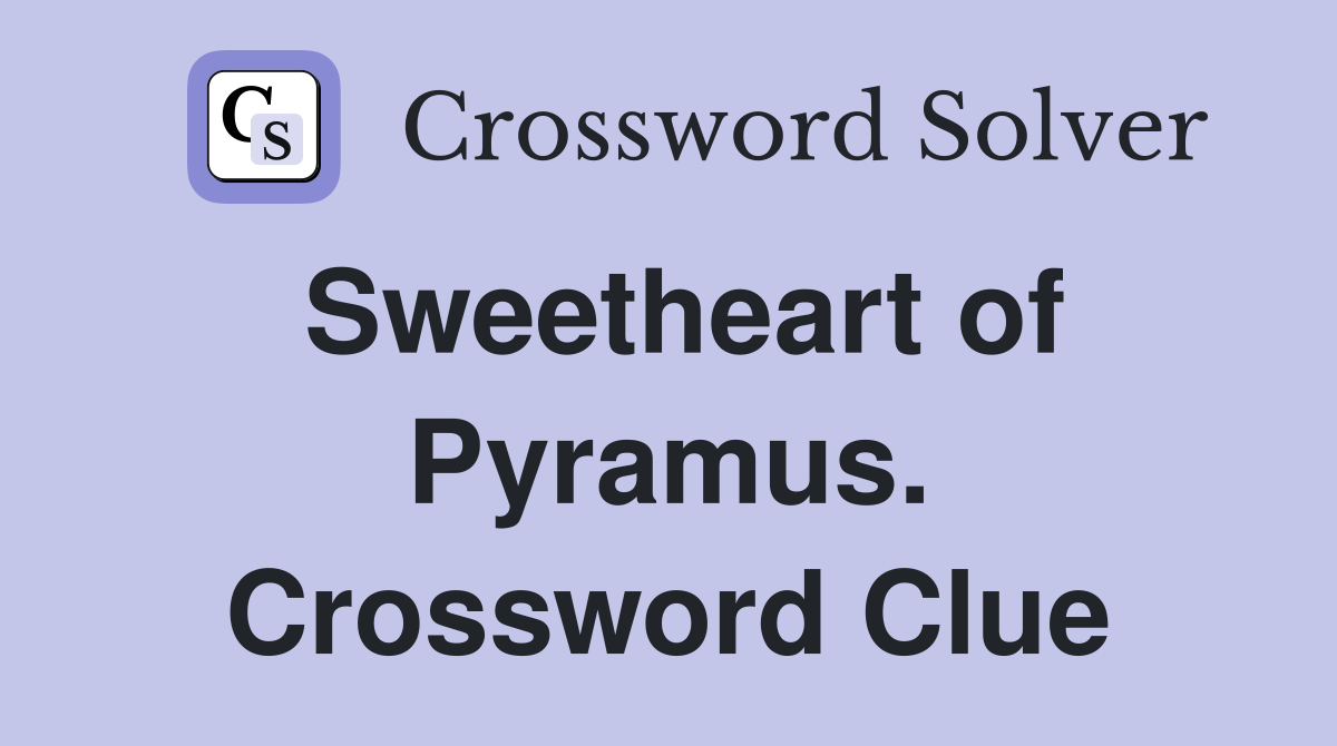 Sweetheart of Pyramus. Crossword Clue