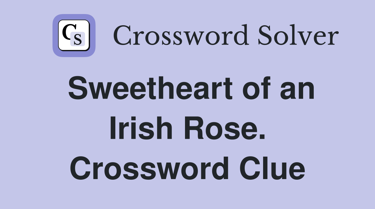 Sweetheart of an Irish Rose. Crossword Clue