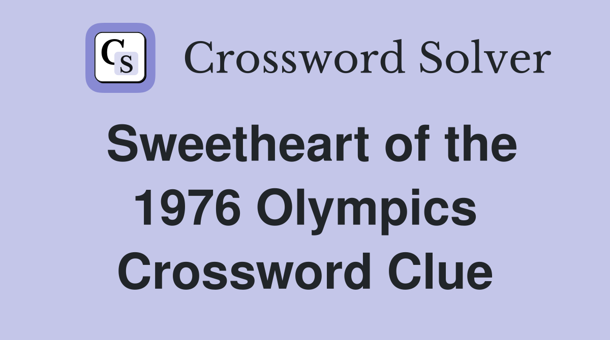 Sweetheart of the 1976 Olympics Crossword Clue