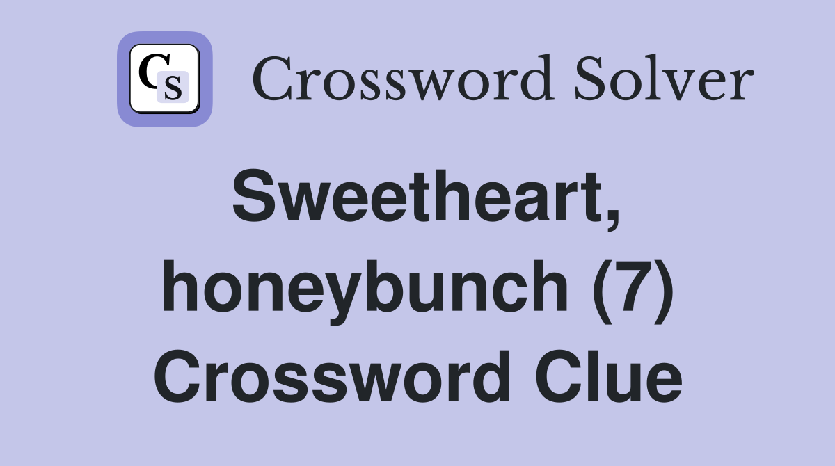 Sweetheart, honeybunch (7) Crossword Clue