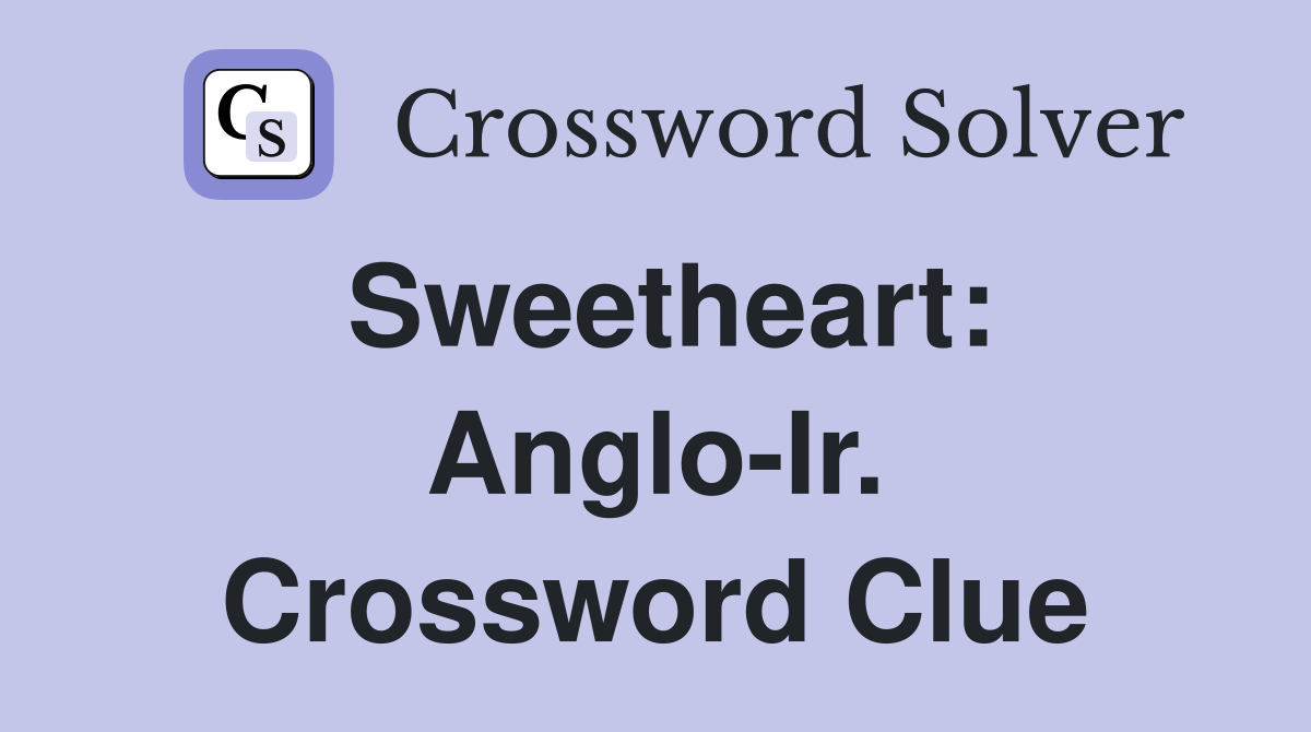 Sweetheart: Anglo-Ir. Crossword Clue