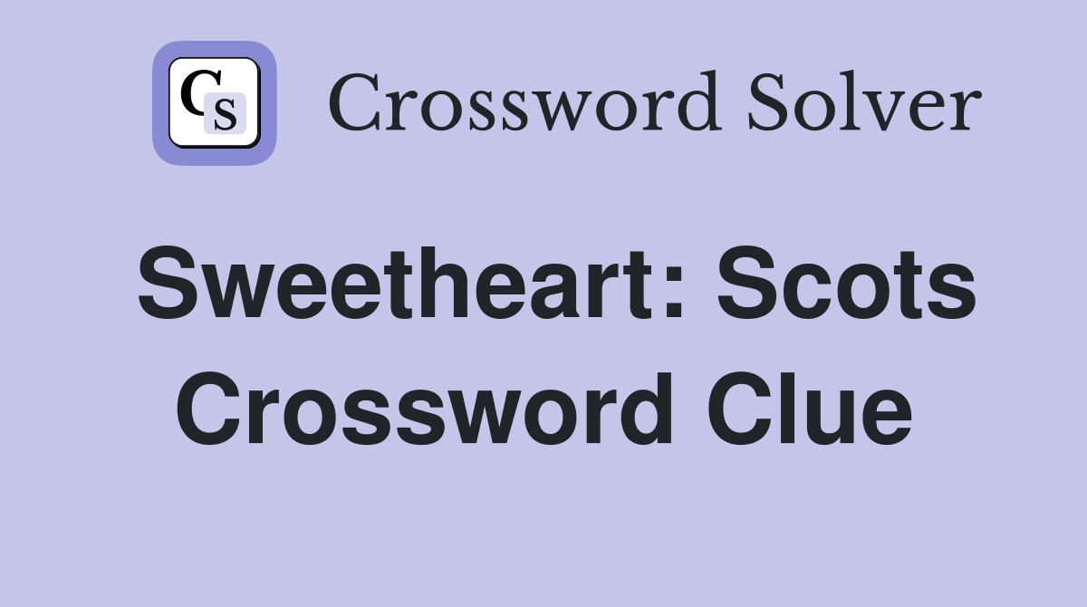 Sweetheart: Scots Crossword Clue