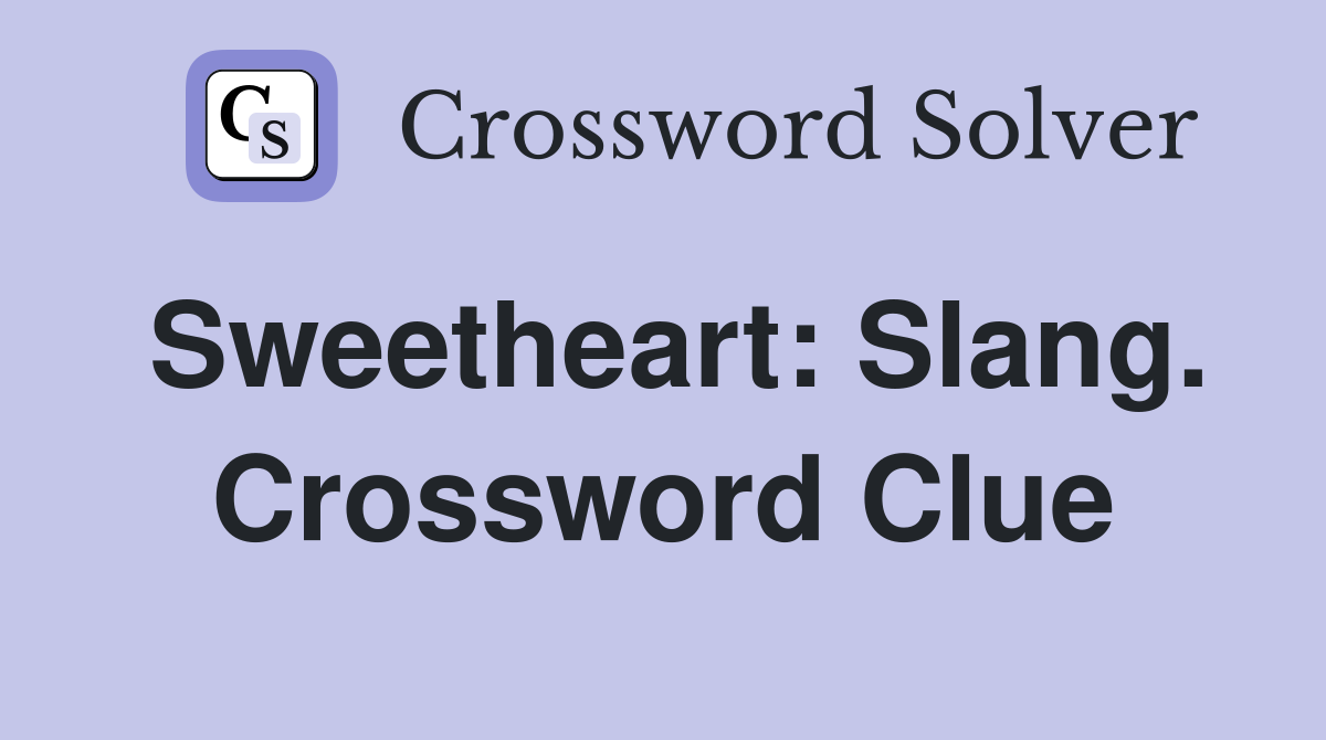 Sweetheart: Slang. Crossword Clue