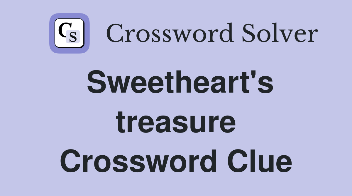 Sweetheart's treasure Crossword Clue