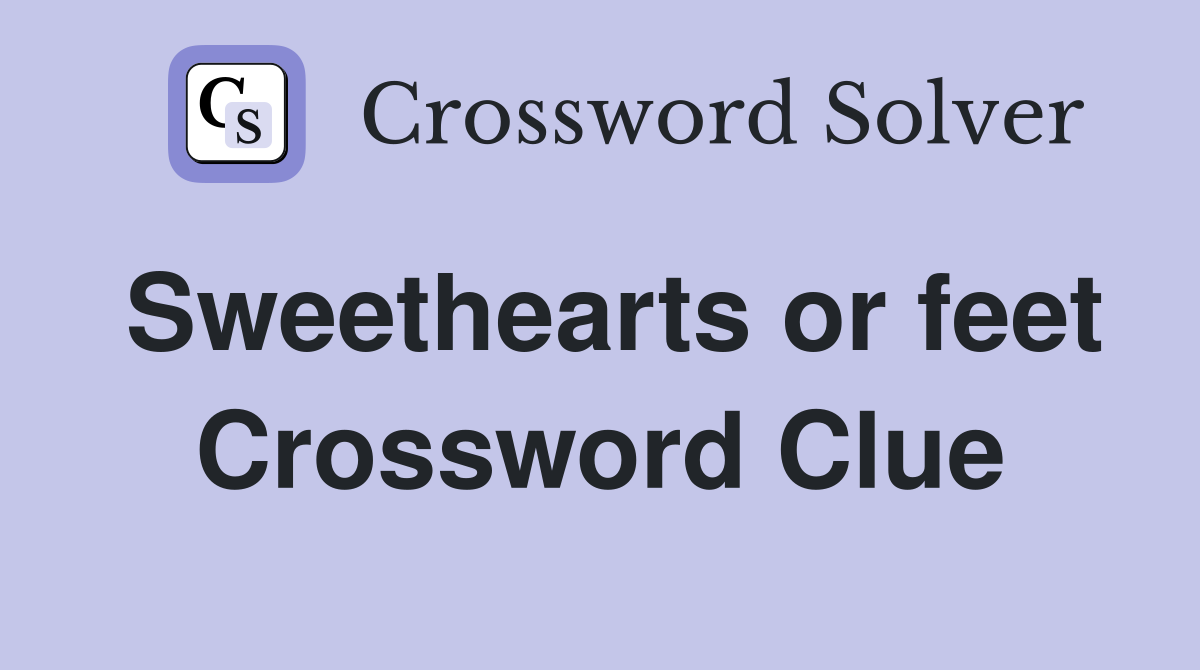 Sweethearts or feet Crossword Clue