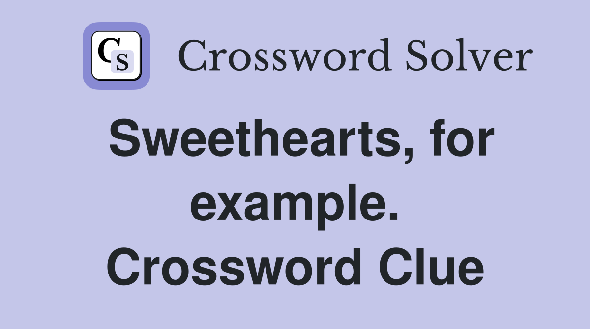 Sweethearts, for example. Crossword Clue