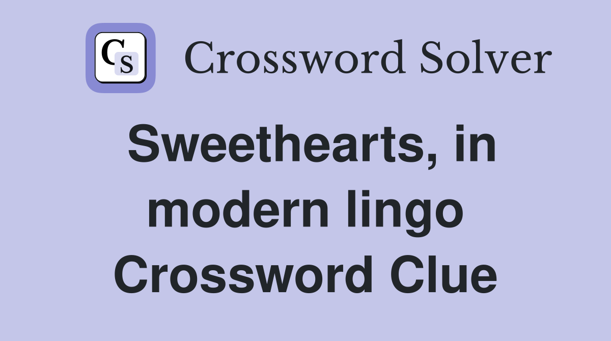 Sweethearts, in modern lingo Crossword Clue
