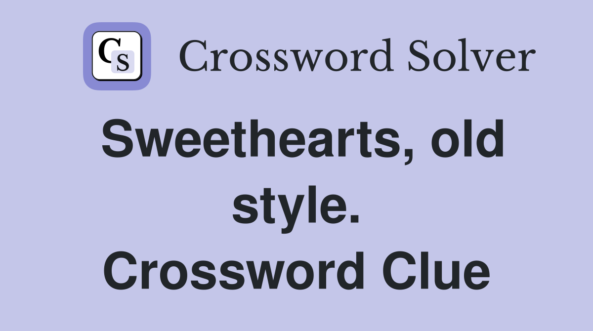 Sweethearts, old style. Crossword Clue