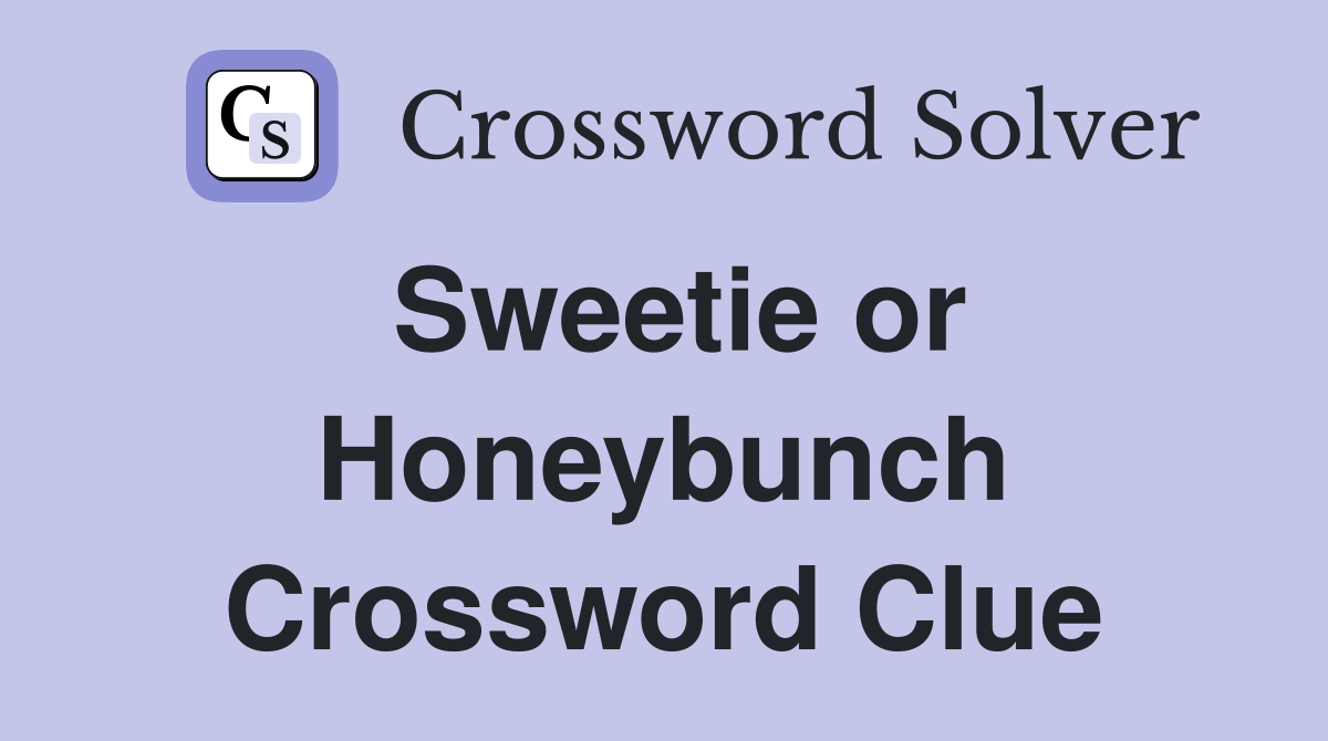 Sweetie or Honeybunch Crossword Clue