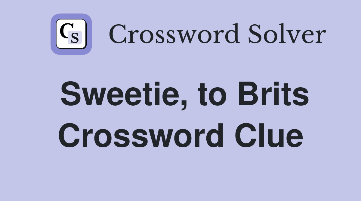 Sweetie, to Brits Crossword Clue