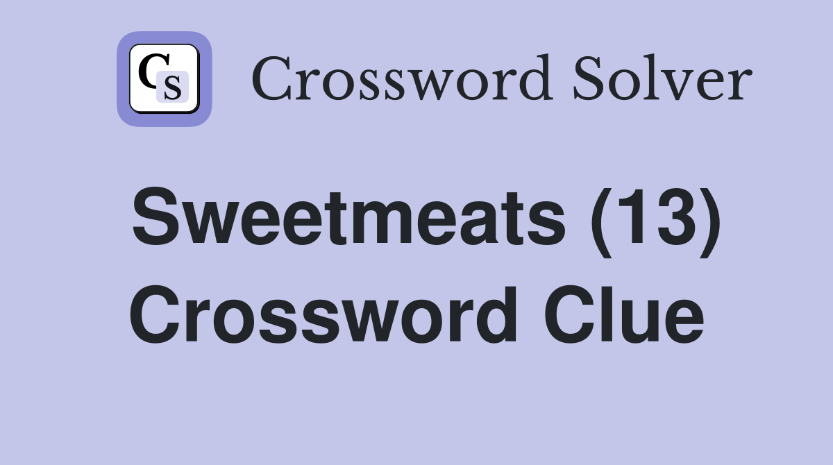 Sweetmeats (13) Crossword Clue