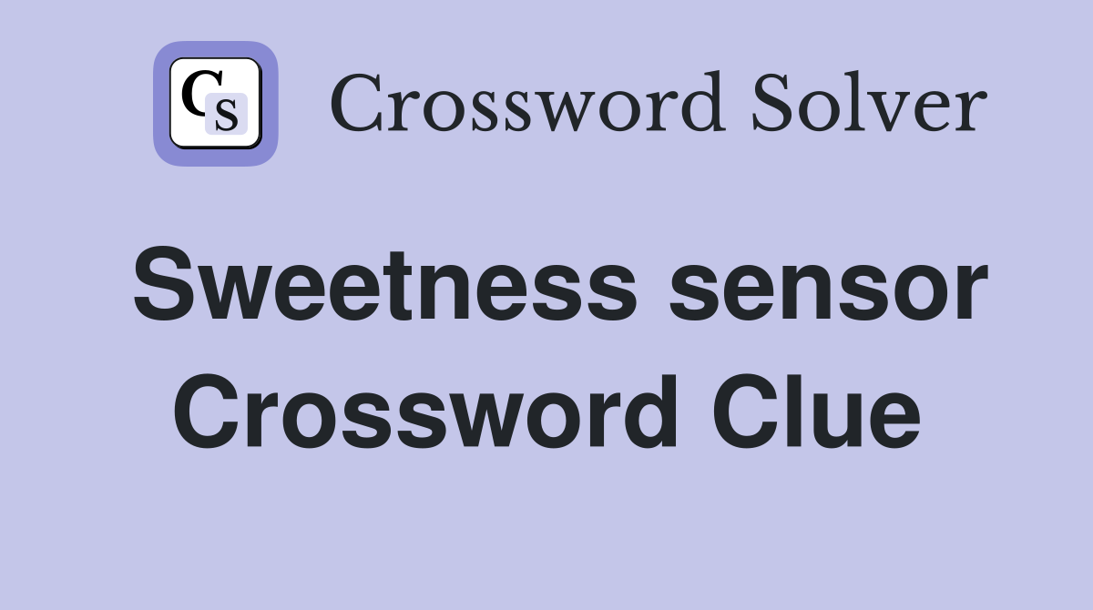 Sweetness sensor Crossword Clue