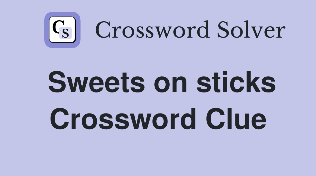Sweets on sticks Crossword Clue