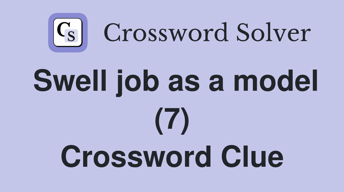 Swell job as a model (7) Crossword Clue