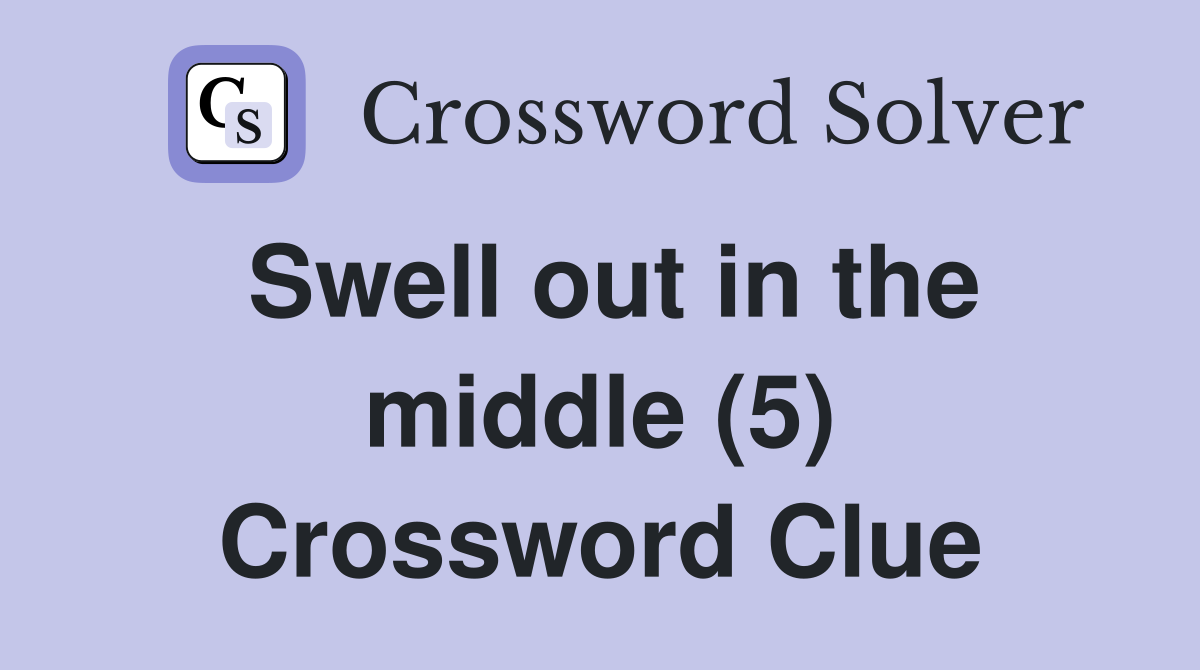 Swell out in the middle (5) Crossword Clue