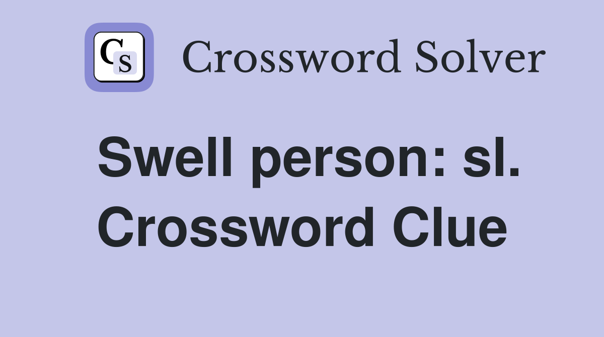 Swell person: sl. Crossword Clue