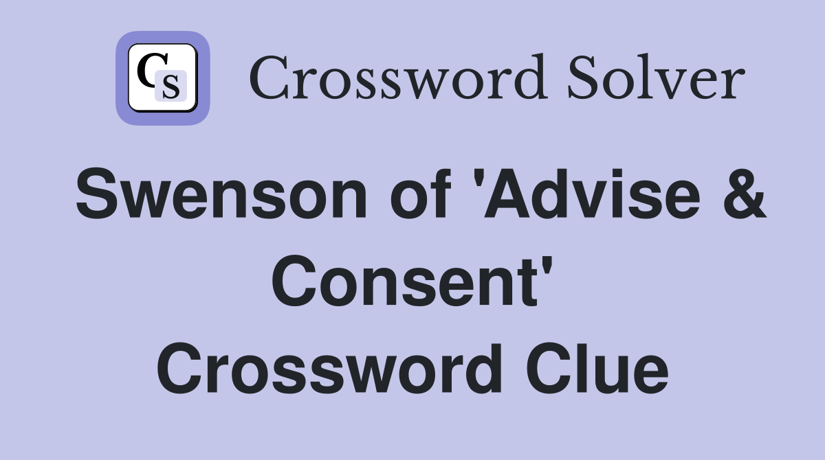 Swenson of 'Advise & Consent' Crossword Clue