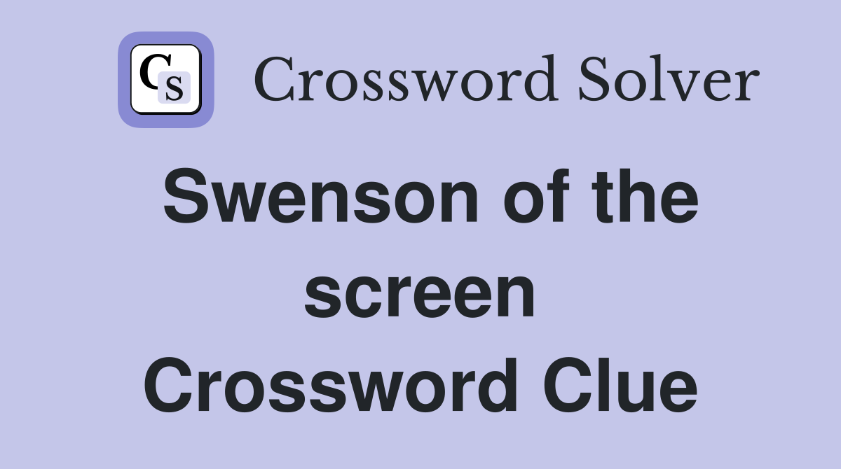 Swenson of the screen Crossword Clue