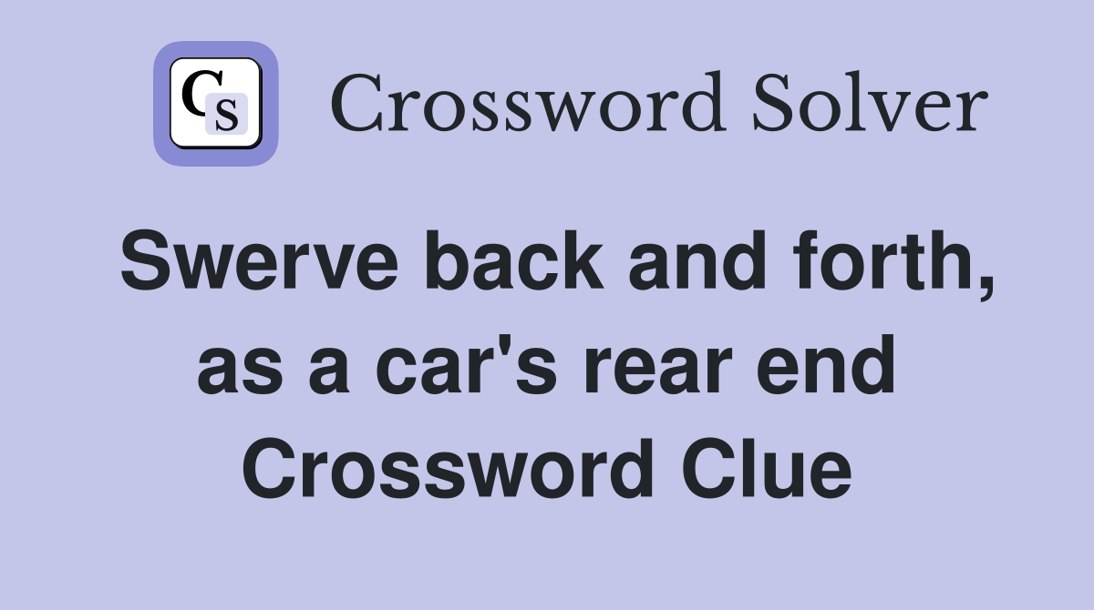 Swerve back and forth, as a car's rear end Crossword Clue