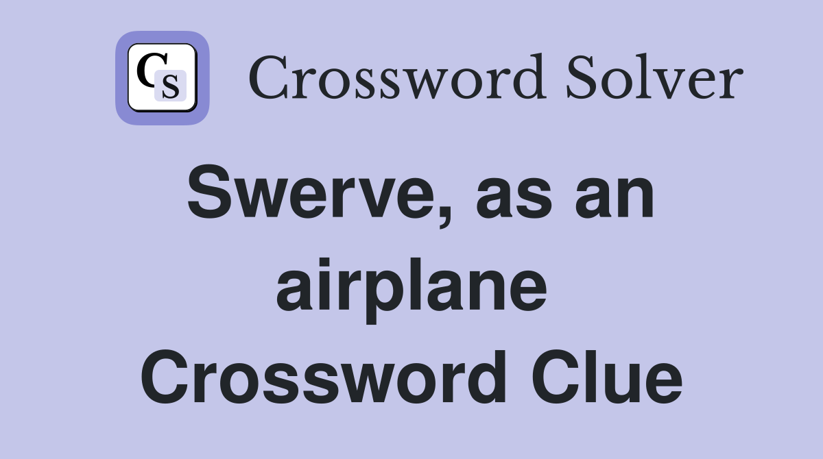 Swerve, as an airplane Crossword Clue