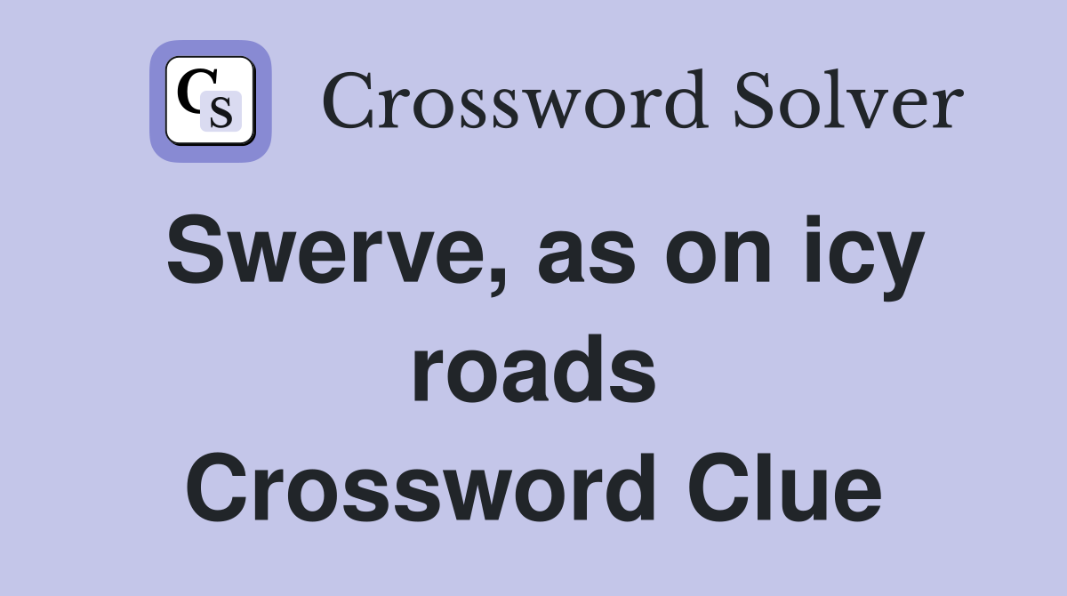 Swerve, as on icy roads Crossword Clue