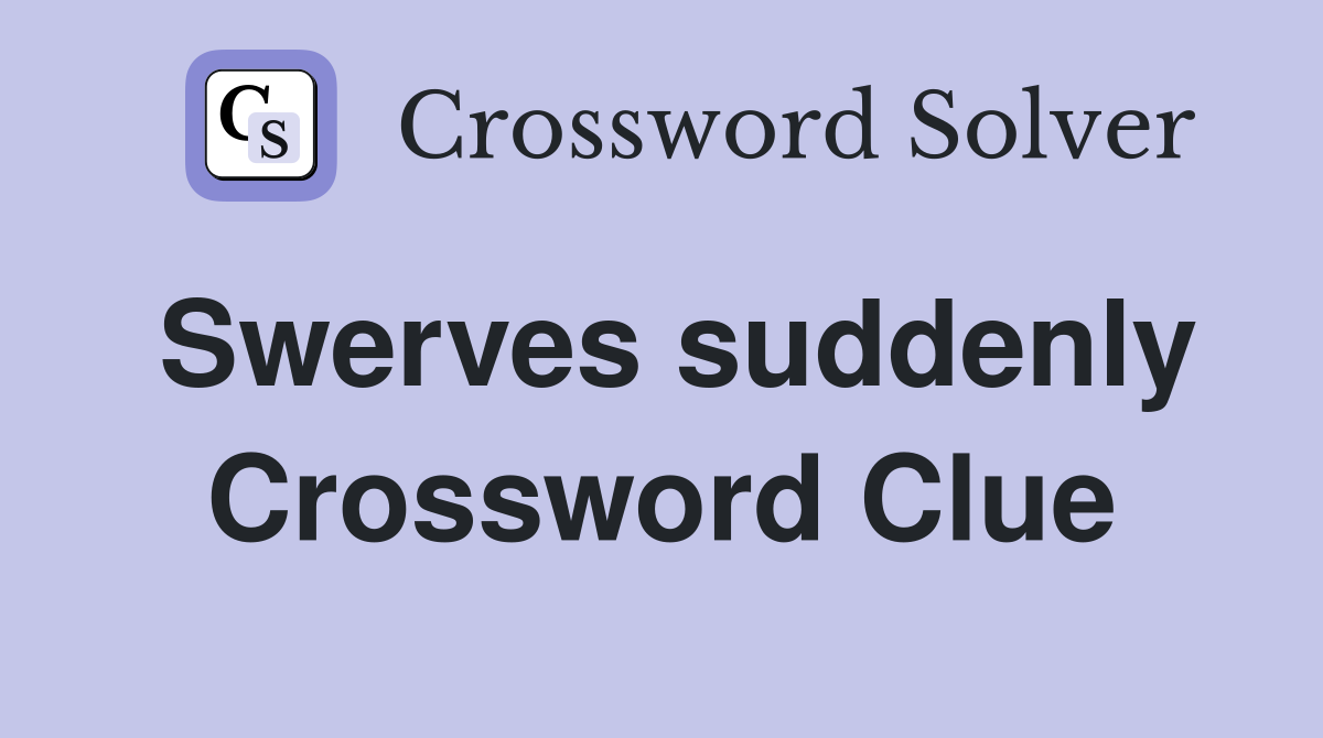 Swerves suddenly Crossword Clue