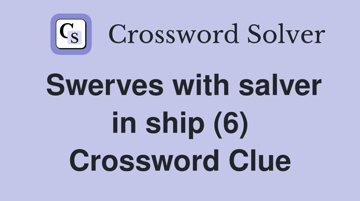 Swerves with salver in ship (6) Crossword Clue