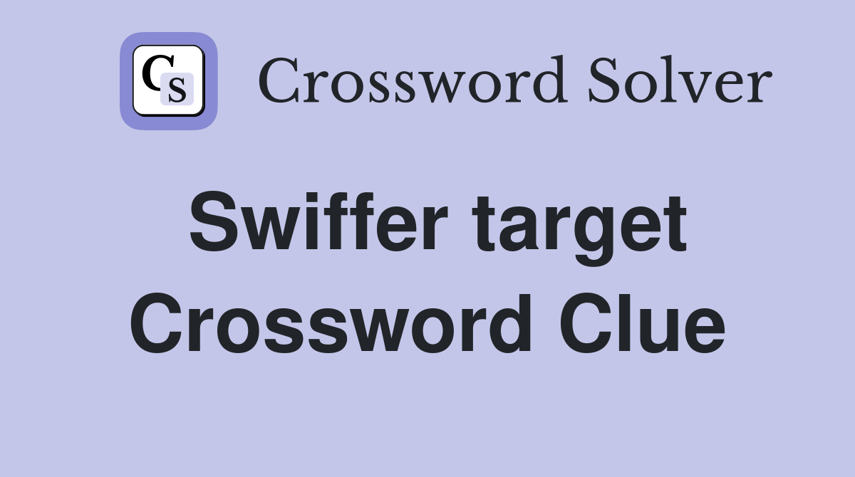 Swiffer target Crossword Clue