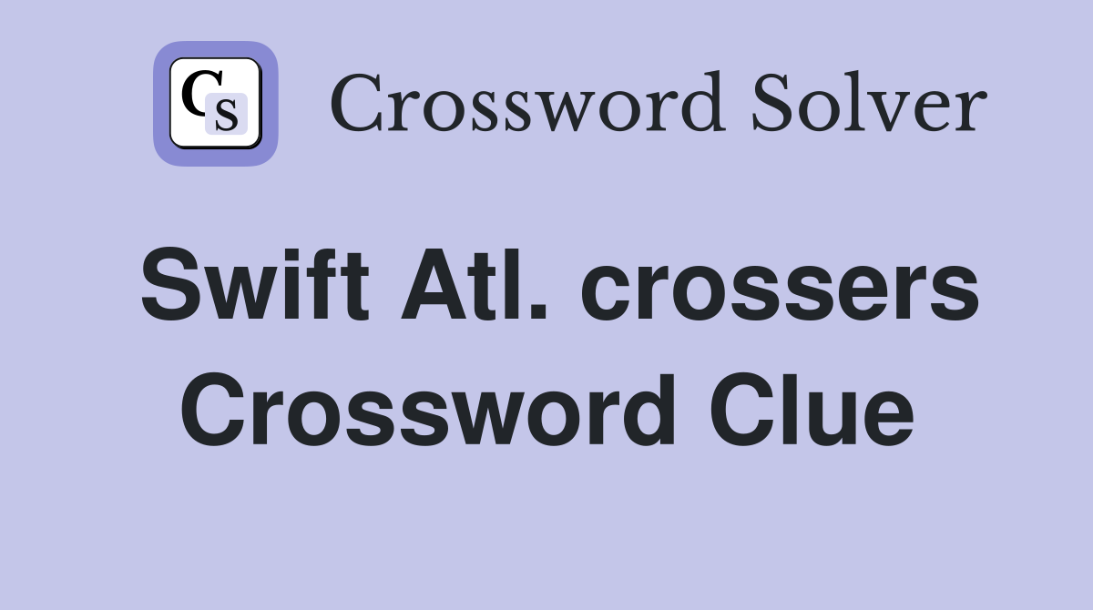 Swift Atl. crossers Crossword Clue