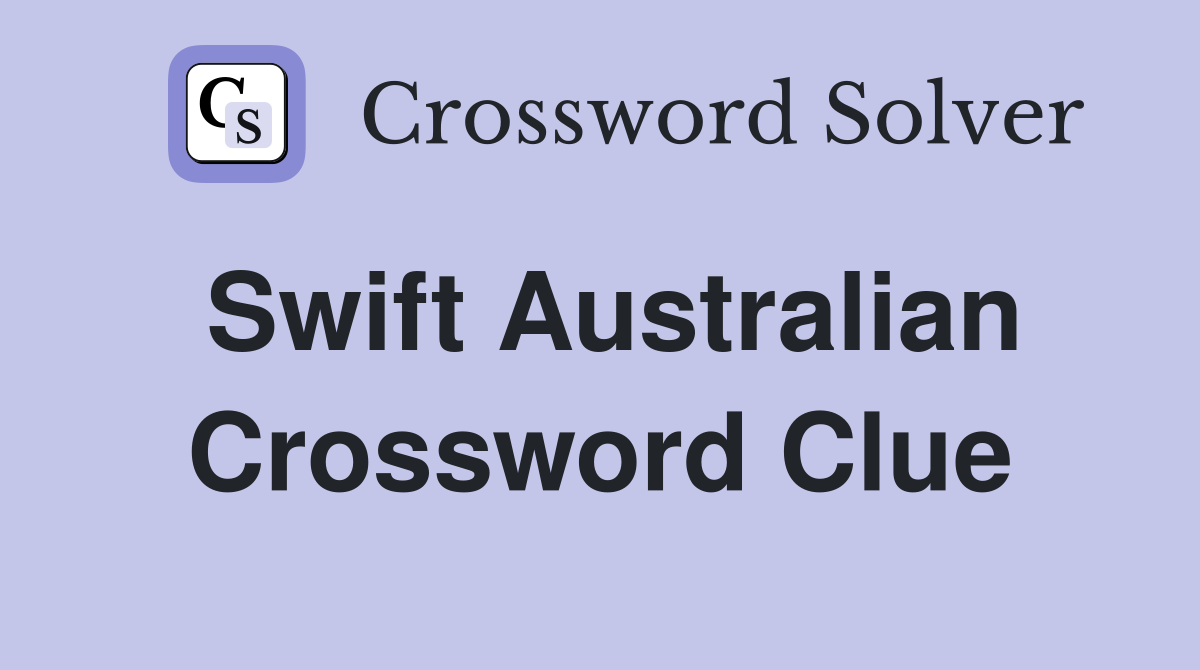 Swift Australian Crossword Clue
