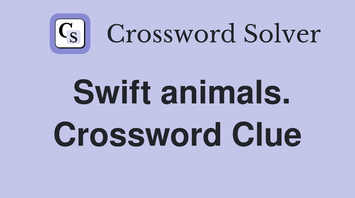 Swift animals. Crossword Clue
