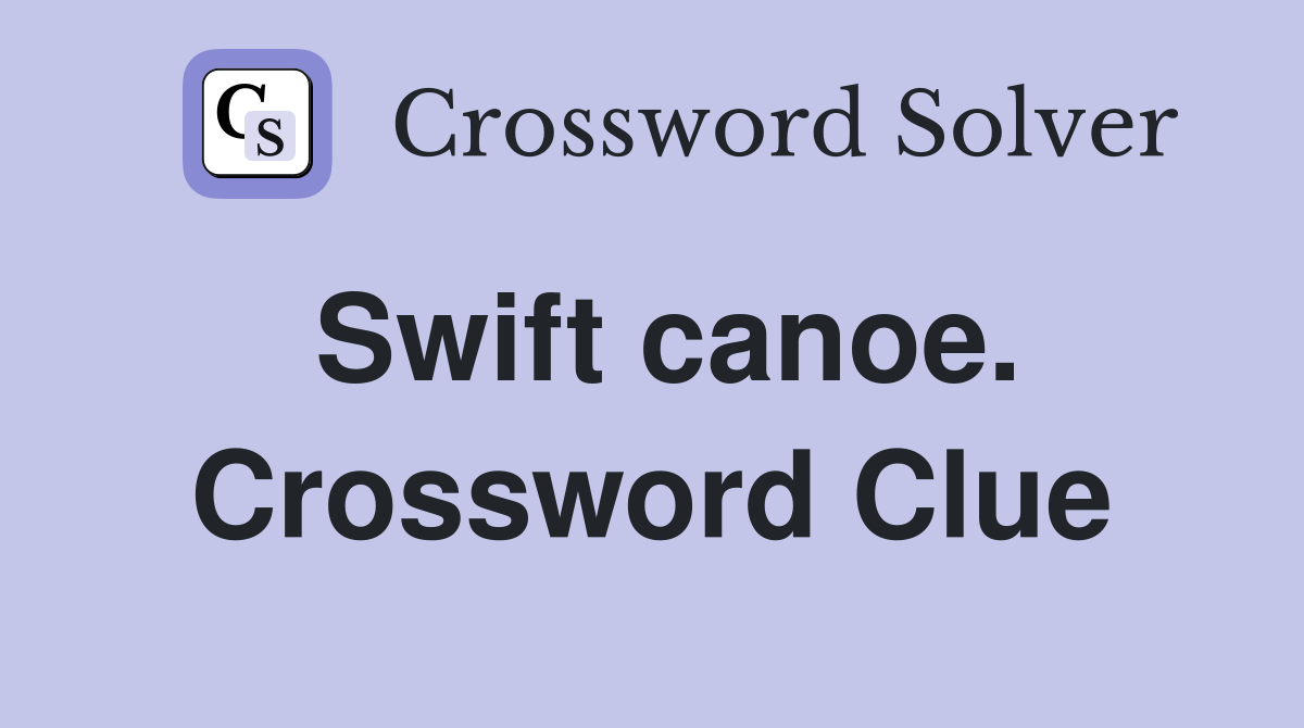 Swift canoe. Crossword Clue