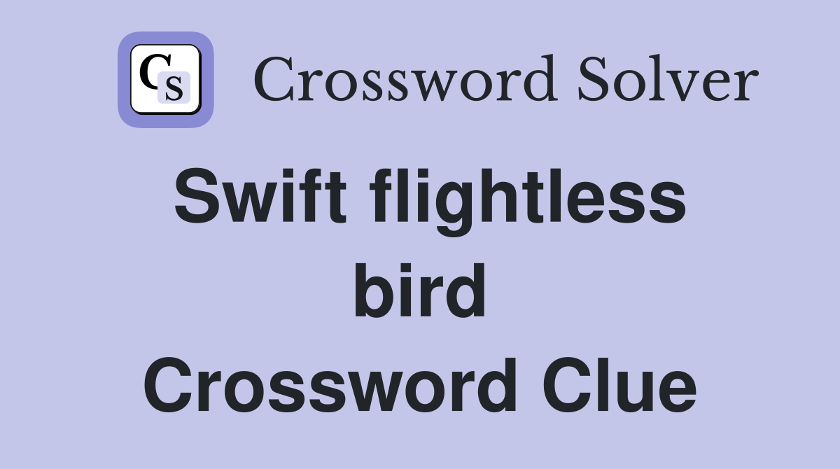 Swift flightless bird Crossword Clue