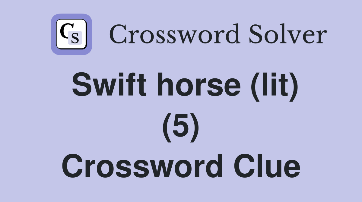 Swift horse (lit) (5) Crossword Clue