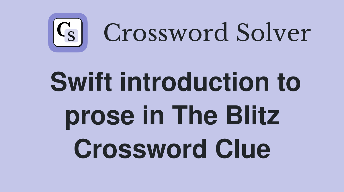 Swift introduction to prose in The Blitz Crossword Clue