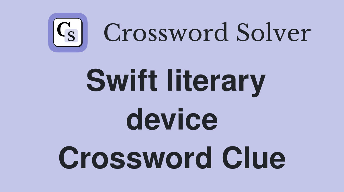 Swift literary device Crossword Clue